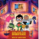 ¡Jóvenes Titanes En Acción! La Película (Teen Titans GO! To the Movies) – Soundtrack, Tráiler