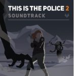 This Is the Police (PC, PS4, Switch, XB1), Juegos del 2016-2018 – Soundtrack, Tráiler