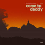 Come to Daddy – Soundtrack, Tráiler