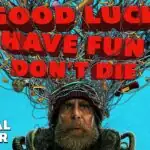 Buena suerte, diviértete, no mueras (Good Luck, Have Fun, Don’t Die) – Tráiler